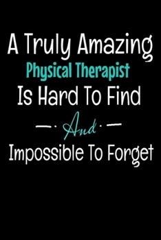 Paperback A Truly Amazing Physical Therapist Is Hard To Find And Impossible To Forget: Dot Grid Page Notebook: Gift For Physical Therapist Book