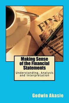 Paperback Making Sense of the Financial Statements: Understanding, Analysis and Interpretation Book