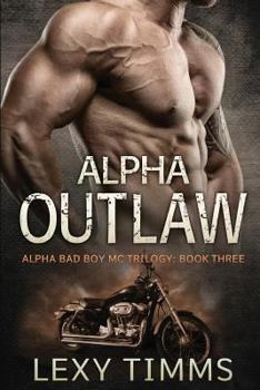 Paperback Alpha Outlaw: Bad Boy MC Romance Book