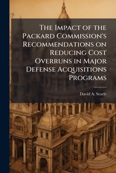 The Impact of the Packard Commission's Recommendations on Reducing Cost Overruns in Major Defense Acquisitions Programs