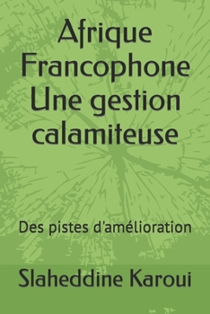 Paperback Afrique Francophone Une gestion calamiteuse: Des pistes d'amélioration [French] Book