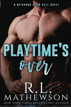 Playtime's Over (Neighbor from Hell) - Book #15 of the Neighbor from Hell