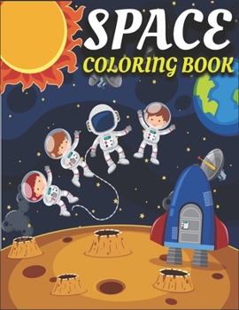 Paperback Space Coloring Book: Fantastic Outer Space Coloring for Kids with Astronauts, Planets, Solar System, Aliens, Rockets & UFOs Book