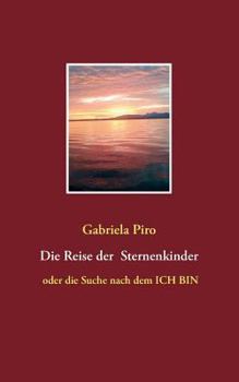 Paperback Die Reise der Sternenkinder: oder die Suche nach dem ICH BIN [German] Book