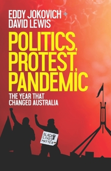 Paperback Politics, Protest, Pandemic: The Year That Changed Australian Politics Book