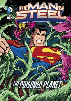 The Man of Steel: Superman and the Poisoned Planet