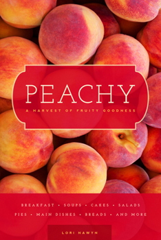 Paperback Peachy: A Harvest of Fruity Goodness Book