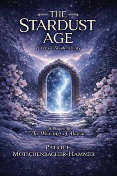 Paperback The Stardust Age: A Veils of Wisdom Story Book