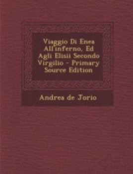 Paperback Viaggio Di Enea All'inferno, Ed Agli Elisii Secondo Virgilio [Italian] Book