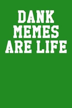 Paperback Dank Memes Are Life: College Ruled Notebook 6x9 120 Pages Book