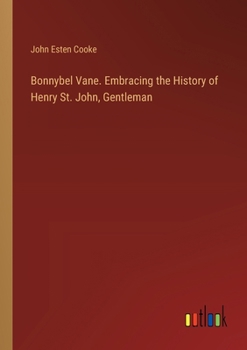 Paperback Bonnybel Vane. Embracing the History of Henry St. John, Gentleman Book