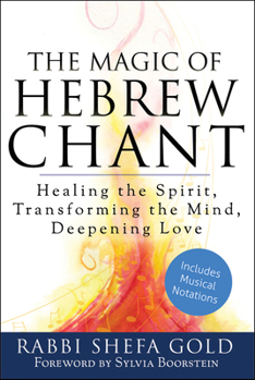 Paperback The Magic of Hebrew Chant: Healing the Spirit, Transforming the Mind, Deepening Love Book