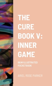 Paperback The Cure Book V: Inner Game: B&w Illustrated Pocketbook Book