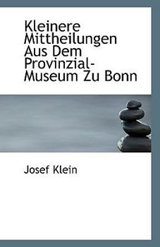 Paperback Kleinere Mittheilungen Aus Dem Provinzial-Museum Zu Bonn [German] Book