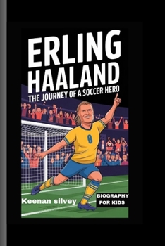 Paperback Erling Haaland: The Journey of a Soccer Hero - Biography for kids Book