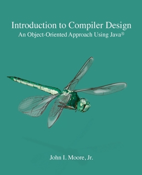 Introduction to Compiler Design: An Object-Oriented Approach Using Java(R)
