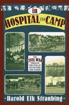 Paperback In Hospital and Camp: The Civil War Through the Eyes of Its Doctors and Nurses Book