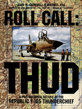 Hardcover Roll Call: Thud: A Photographic Record of the Republic F-105 Thunderchief Book