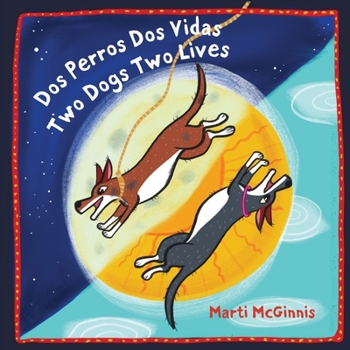 Paperback Dos Perros Dos Vidas: Two Dogs Two Lives [Spanish] Book