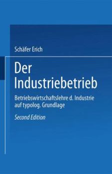 Der Industriebetrieb: Betriebswirtschaftslehre Der Industrie Auf Typologischer Grundlage