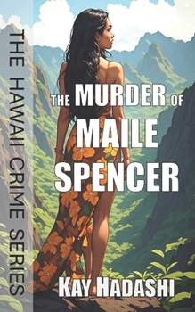 The Murder of Maile Spencer: Victim or Suspect? (Hawaii Crime)