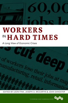 Workers in Hard Times: A Long View of Economic Crises - Book  of the Working Class in American History