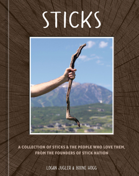 Hardcover Sticks: A Collection of Sticks & the People Who Love Them, from the Founders of Stick Nation Book