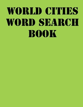 World Cities Word Search Book: large print puzzle book.8,5x11 ,matte cover,41 Activity Puzzle Book  with solution