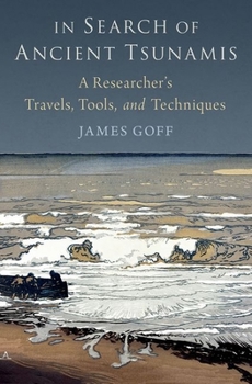 Hardcover In Search of Ancient Tsunamis: A Researcher's Travels, Tools, and Techniques Book