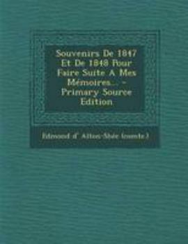Paperback Souvenirs De 1847 Et De 1848 Pour Faire Suite A Mes Mémoires... [French] Book