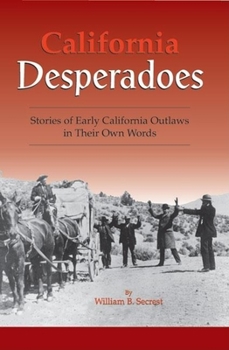 Paperback California Desperadoes: Stories of Early Outlaws in Their Own Words Book
