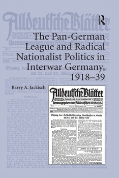 Paperback The Pan-German League and Radical Nationalist Politics in Interwar Germany, 1918-39 Book