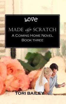 Paperback Love Made From Scratch: A Coming Home Novel - Book Three Book