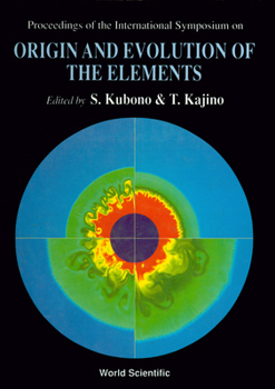 Hardcover Origin and Evolution of the Elements - Proceedings of the International Symposium Book