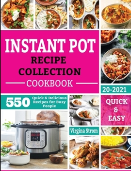Instant Pot Recipe Collection Cookbook : 500 Quick and Delicious Recipes for Busy People