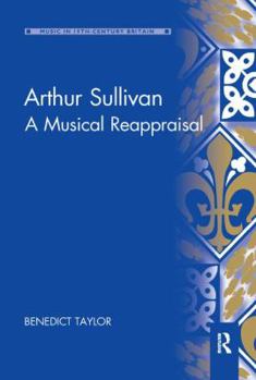 Paperback Arthur Sullivan: A Musical Reappraisal Book