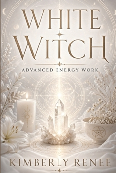 White Witch: Advanced Energy Work
