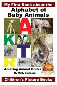 Paperback My First Book about the Alphabet of Baby Animals - Amazing Animal Books - Children's Picture Books Book