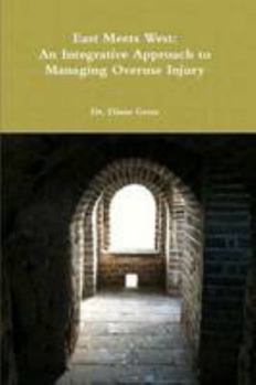 Paperback East Meets West: An Integrative Approach To Managing Overuse Injury Book