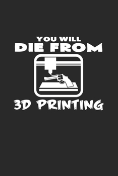 You will die from 3D printing: 6x9 3D Printing | dotgrid | dot grid paper | notebook | notes