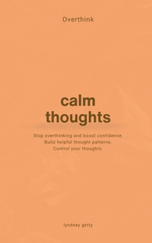 Paperback Overthink: A Simple Guide to Calm Your Thoughts Book