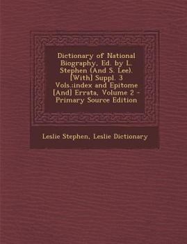 Paperback Dictionary of National Biography, Ed. by L. Stephen (and S. Lee). [With] Suppl. 3 Vols.;Index and Epitome [And] Errata, Volume 2 - Primary Source Edit [Scots] Book