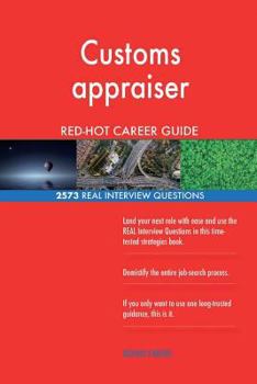 Paperback Customs appraiser RED-HOT Career Guide; 2573 REAL Interview Questions Book