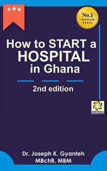 Paperback How to Start a Hospital in Ghana (2nd Edition) Book