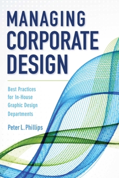 Paperback Managing Corporate Design: Best Practices for In-House Graphic Design Departments Book