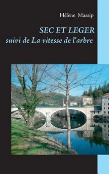 Paperback Sec et léger: suivi de La vitesse de l'arbre [French] Book