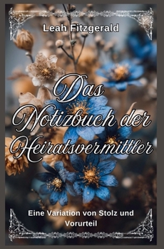 Paperback Das Notizbuch der Heiratsvermittler: Eine Variation von Stolz und Vorurteil [German] Book