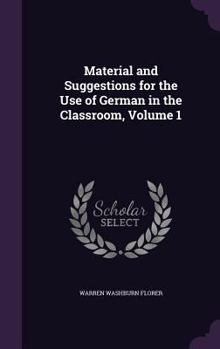 Material and Suggestions for the Use of German in the Classroom, Volume 1