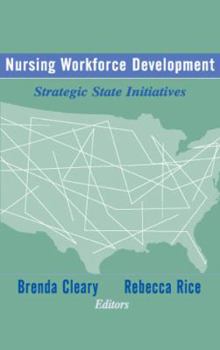 Hardcover Nursing Workforce Development: Strategic State Initiatives Book