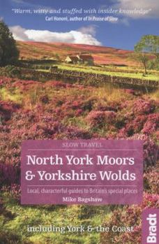 Paperback North York Moors & Yorkshire Wolds (Slow Travel) (Bradt Travel Guides (Slow Travel Series)) Book